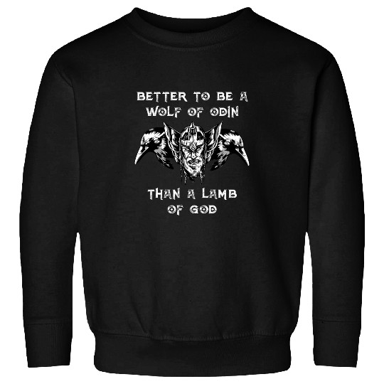 Coyote Mammal Better To Be A wolfs Of Odin Than A Lamb Of God Viking 3 7 Sweatshirts