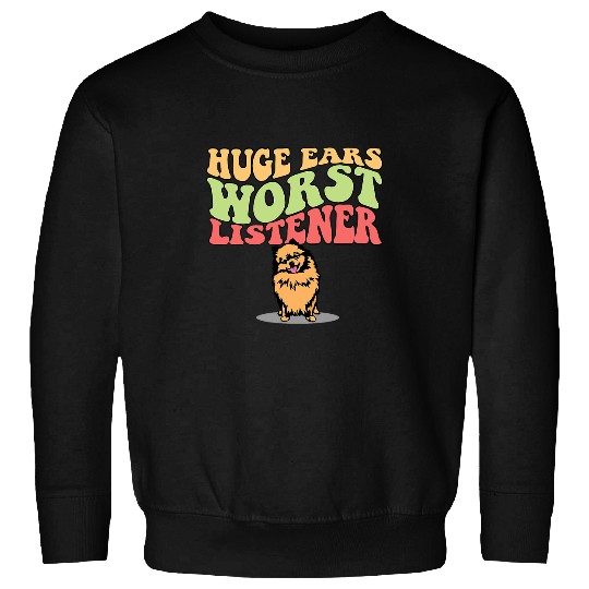 Pomeranian Pet Huge Ears Worst Listener Pomeranian Dog Mom Dad Sweatshirts