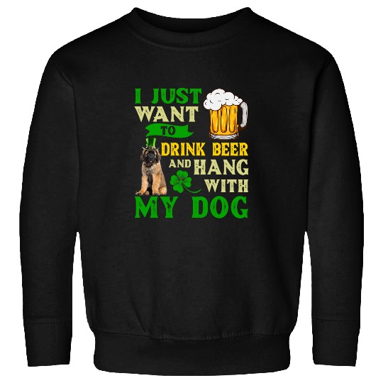 Leonberger Pet I Just Want To Drink Beer And Hang With My Leonberger Sweatshirts