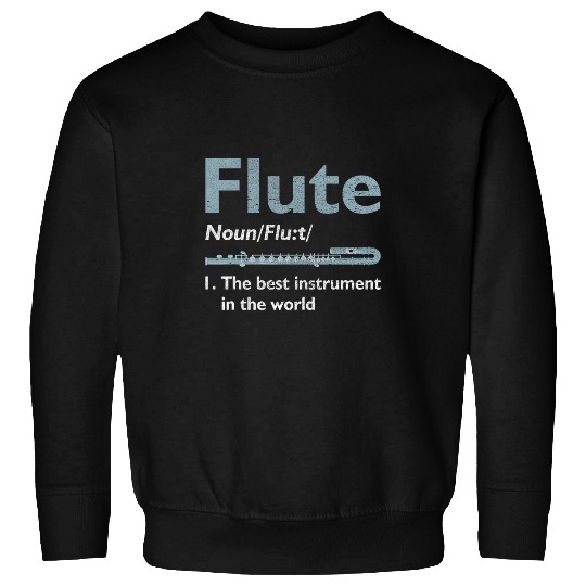Funny Flute Music Flute Definition 2bests Instrument in the World 23 Sweatshirts