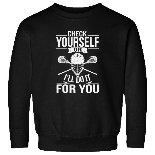 Sport Lacrosse Gift Check Yourself Lacrosse Tough Sports Tee Sweatshirts