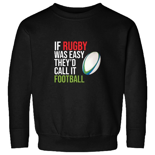 Sport Rugby If Rugby Was Easy Sports Lover Player Expert Coachs Graphic Sweatshirts