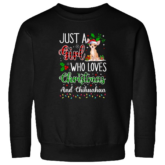 Chihuahua Pet Just A Girl Who Loves Christmas And Chihuahua Dogs Lovers Sweatshirts