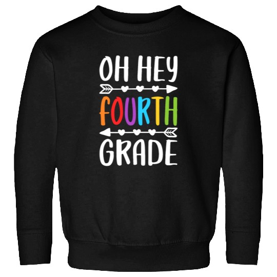 Oh Hey Fourth Grade 4th Grade Teacher Studen Sweatshirts