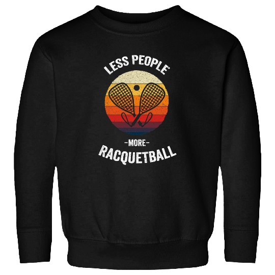Sport Tennis Less People More Racquetball Vintage Tennis Racquet Ball Sweatshirts