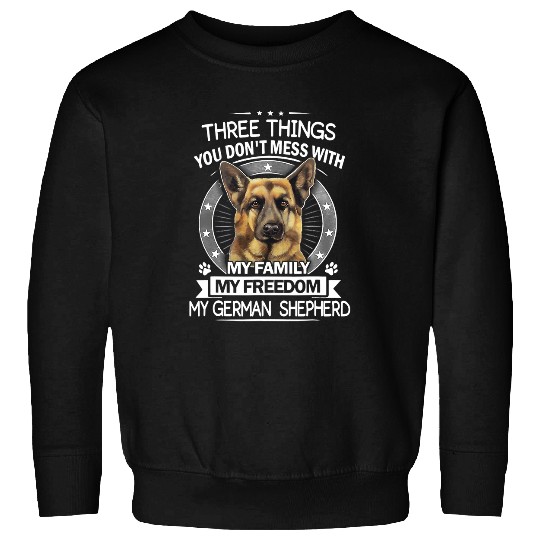 German Shepherd Pet Three Things you dont mess with 2 Sweatshirts