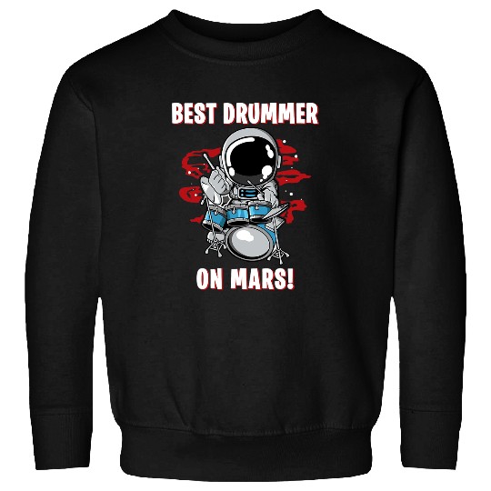 Funny Drummer s Drummer bests Drummer On Mars Rocketman Space Astronaut Sweatshirts