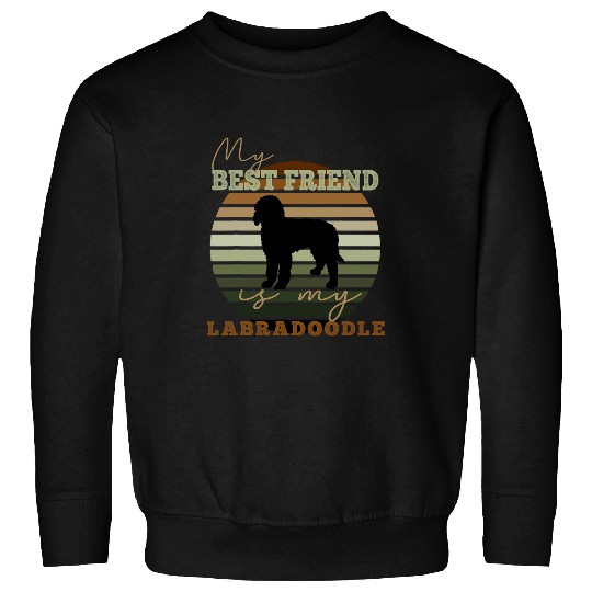 Labradoodle Pet My bests Friend Is My Labradoodle Dog Breed Sweatshirts