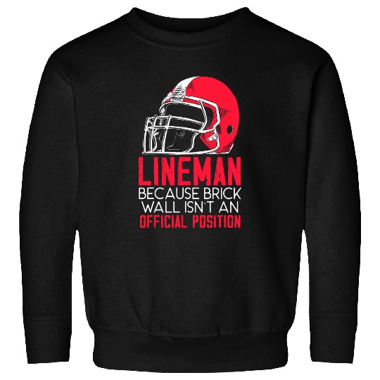 Sport American Football Mens Football Lineman Because Brick Wall Isnt Official Position 1 Sweatshirts