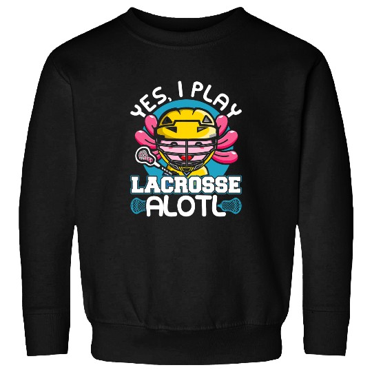 Sport Lacrosse Axolotls Animals Kawaii Axolotls Pun Funny Yes I Play Lacrosse Alotl LaxAxo Sweatshirts