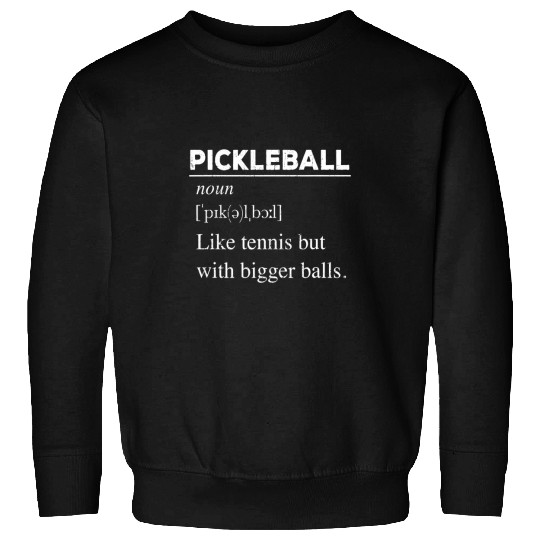 Sport Pickleball Like Tennis but with Bigger Balls Sweatshirts