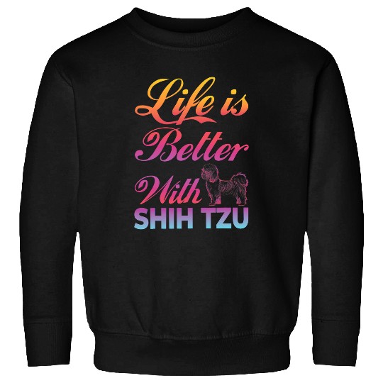 Shih Tzu Pet Life is better with Shih Tzu Colorful Funny Dog Gift Idea Sweatshirts