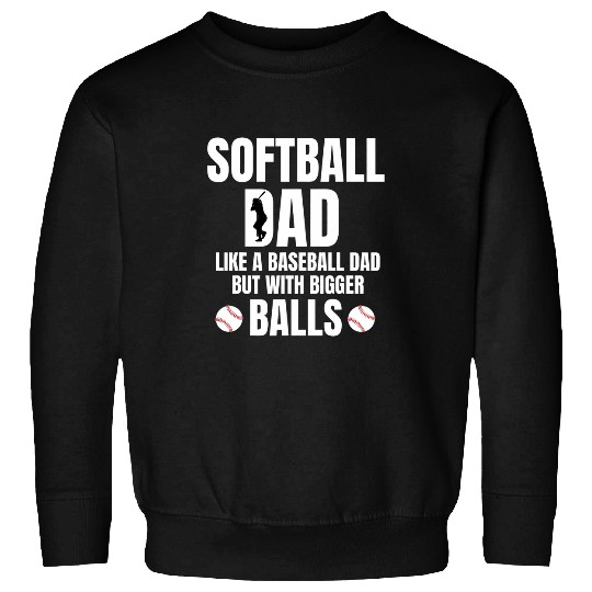 Sport Baseball Mens Softball Dad Baseball but with Bigger Balls Fathers Day Sweatshirts