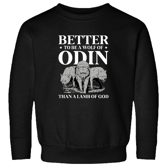 Coyote Mammal Better To Be A wolfs Odin Than A Lamb Of God Viking 21 Sweatshirts
