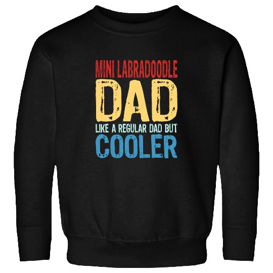 Labradoodle Pet Mens Mini Labradoodle Dad Like a Regular Dad but Cooler Sweatshirts