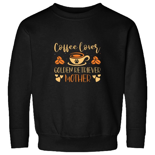 Golden Retriever Pet Coffee Lover Golden Retriever Mother Latte Espresso Fur Sweatshirts