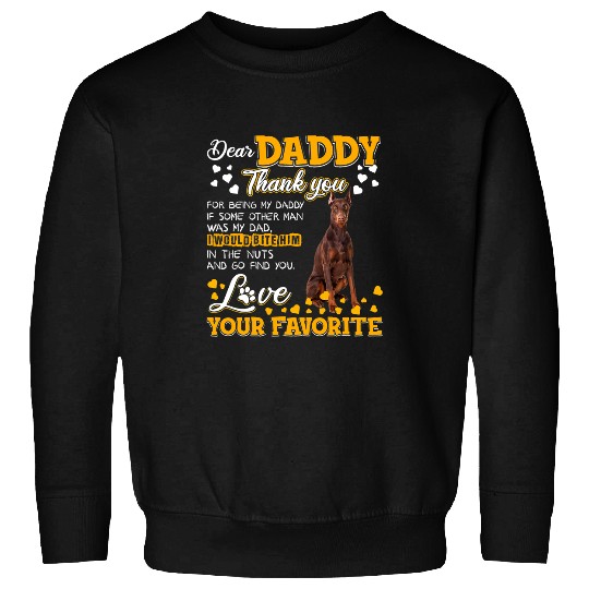Doberman Pet Pinscher Dear Daddy Thank You For Being My Daddy Sweatshirts