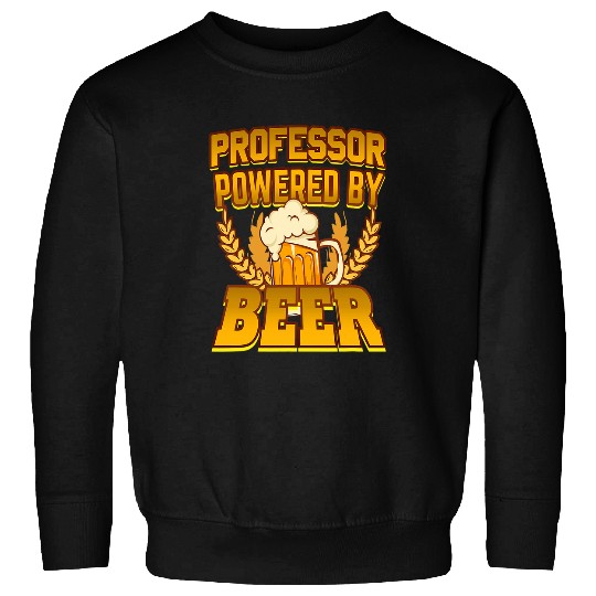 Professor Powered By Beer Sweatshirts