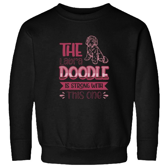 Labradoodle Pet The Labradoodle Is Strong With This One Sweatshirts