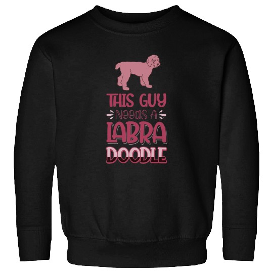 Labradoodle Pet This Guy Needs A Labradoodle Sweatshirts