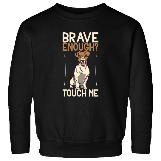 Jack Russell Pet Terrier. Brave enough Touch me. Dog Design Sweatshirts
