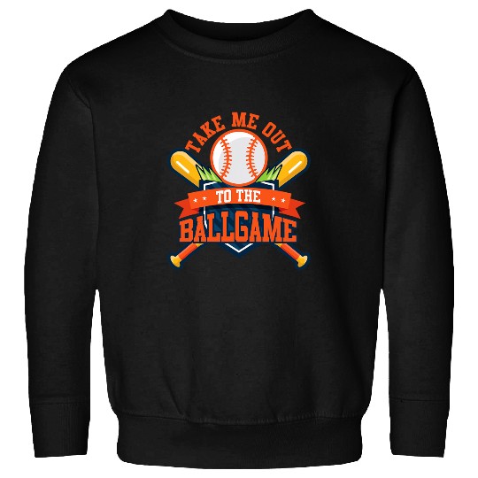 Sport Baseball Take Me Out to the Ball Game Baseball Player Son Daughter Sweatshirts