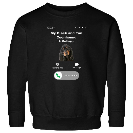 Coonhound Pet My Black And Tan Coonhound is Calling Sweatshirts