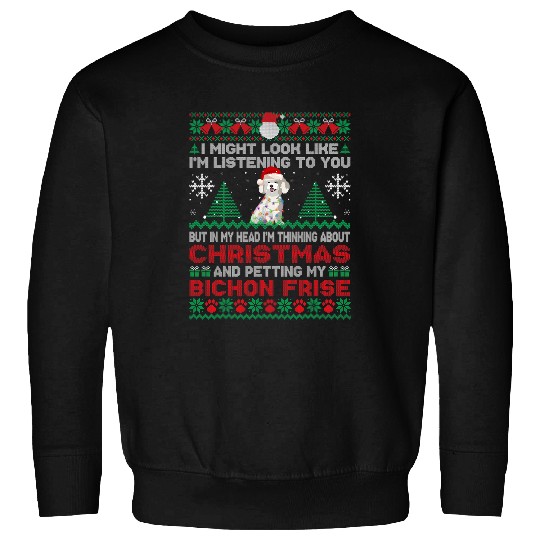 Bichon Pet Frise Im Thinking About Christmas And Petting Bichon Frise Ugly Sweatshirts