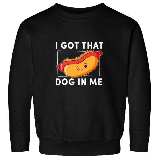 Dachshund Pet I Got That Dog In Me funny meme hot dogs combo Dachshund 1 Sweatshirts