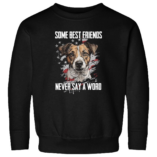 Jack Russell Pet Some bests Friends Never Say A Word Sweatshirts