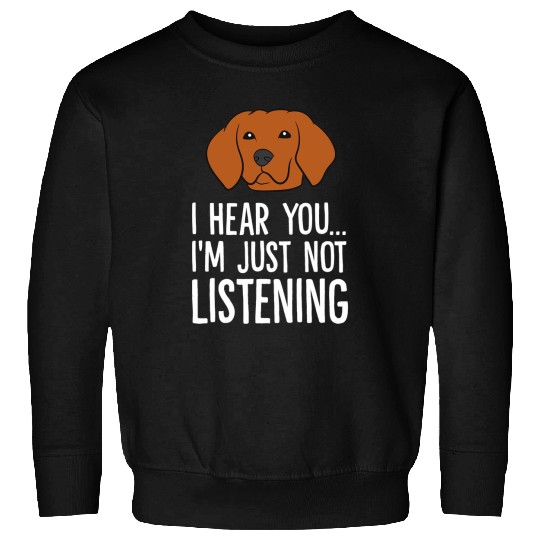 Coonhound Pet Redbone Coonhound Dog I Hear You Im Just Not Listening Sweatshirts