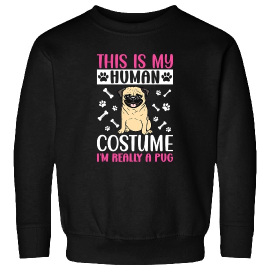 Pug Pet dog holder dog lover human costume Im really a Sweatshirts