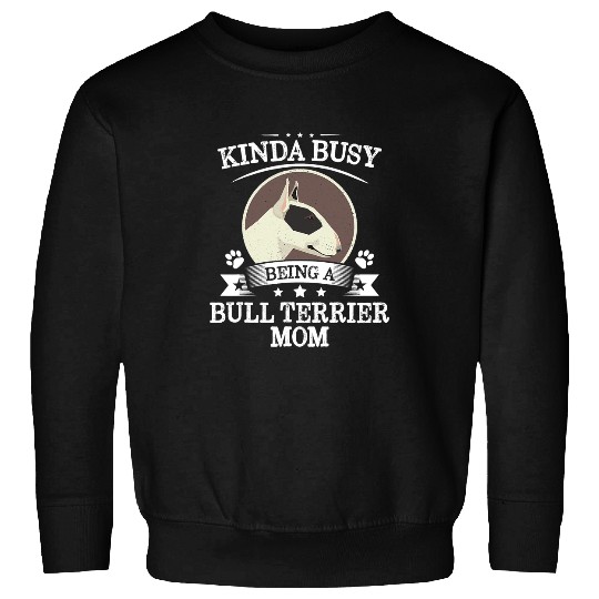 Bull Terrier Pet Kinda Busy Being A Bull Terrier Mom Cute Thanksgiving 116 Sweatshirts
