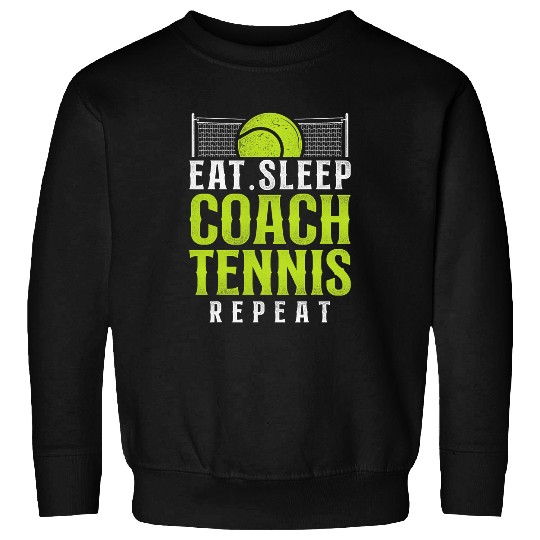 Sport Tennis Player Racket Coachs Eat Sleep Coach Sweatshirts