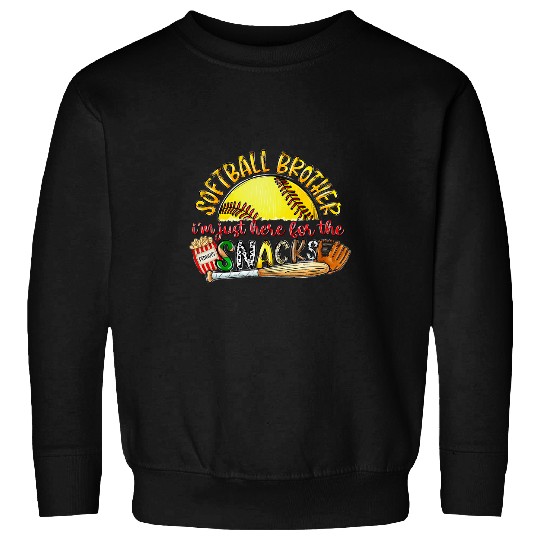 Sport Softball Brother Im Just Here For The Snacks Sport Lover Sweatshirts