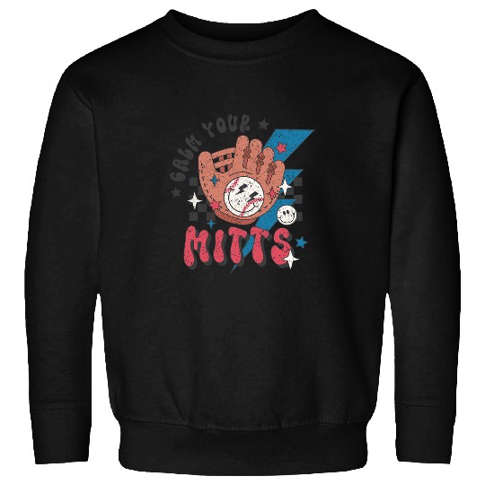 Sport Baseball Reto Calm Your Mitts Baseball Mom Sport Mama Fathers Day Sweatshirts