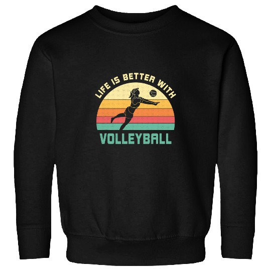 Sport Volleyball Life is better with Volleyball Saying Volleyball Training Sweatshirts