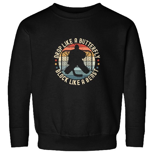 Sport Hockey Goalie Drop Like A Butterfly Block Like A Beast 4 Sweatshirts