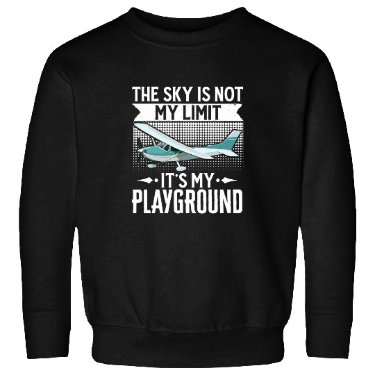 The Sky Is Not My Limit Airplane Pilot Aviation Aircraft Sweatshirts