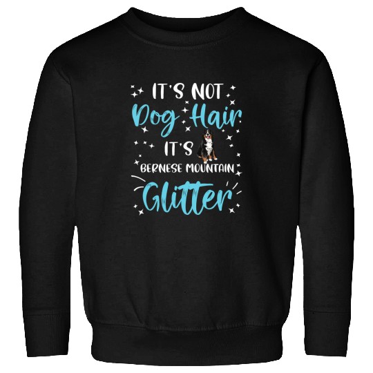 Bernese Mountain Pet Its Not Dog Hair Its Bernese Mountain Glitter Bernese Mom Sweatshirts