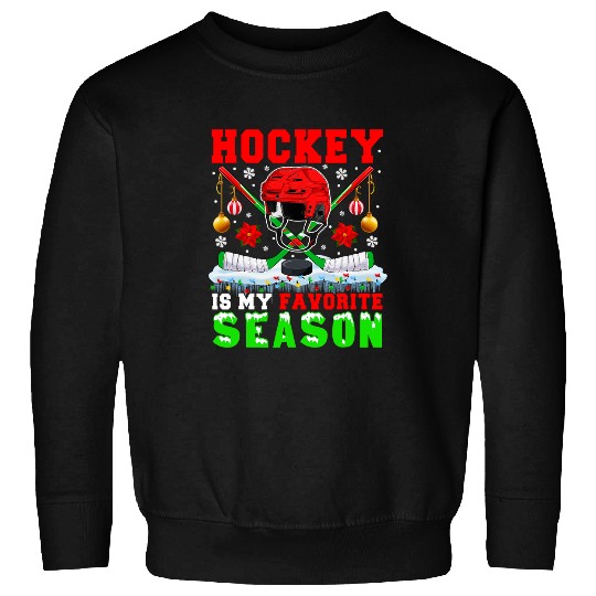 Sport Hockey Is My Favorite Season Winter Funny Ice Sweatshirts
