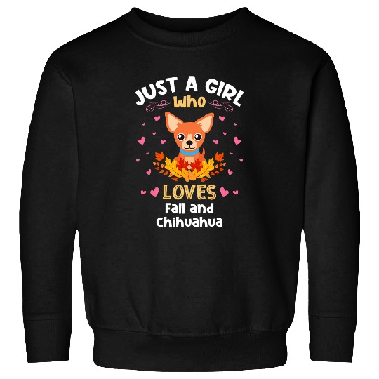 Chihuahua Pet Just a Girl who Loves Fall and Sweatshirts