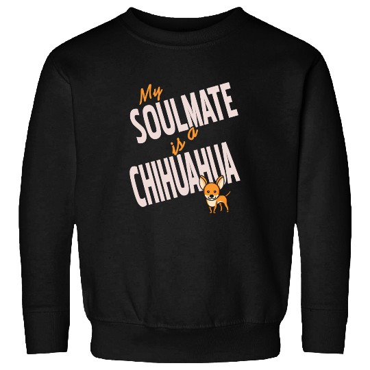Chihuahua Pet My Soulmate Is A Chihuahua Retro Dog Lover Designs Present Sweatshirts