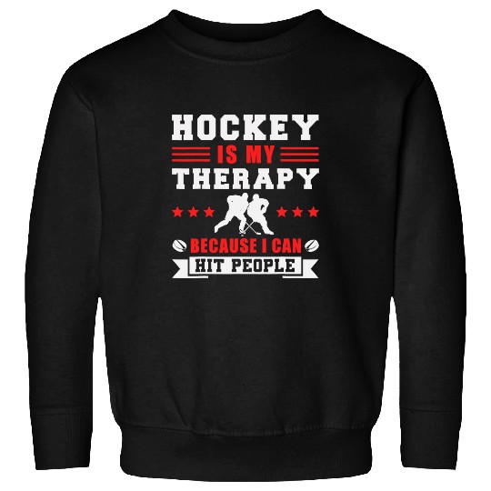 Sport Hockey Is My Therapy Player Team Sweatshirts