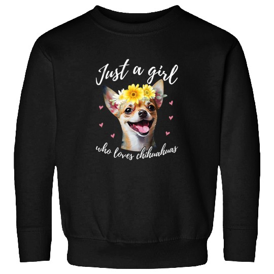 Chihuahua Pet Just A Girl Who Loves Chihuahuas Cute Chihuahua Dog Owner Sweatshirts