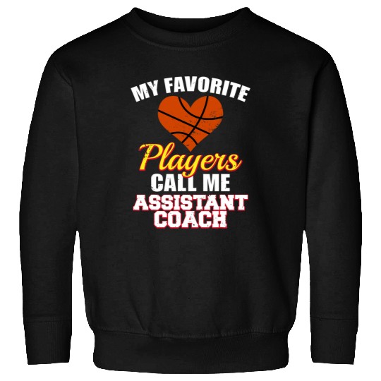 Sport Basketball My Favorite Basketball Players Call Me Assistant Coach Sweatshirts