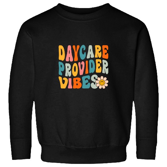 Daycare Provider Vibes 1st Day of School Daycare Teacher Sweatshirts