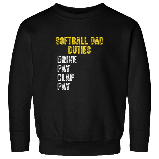 Sport Softball Dad Duties Drive Pay Clap 4 Sweatshirts