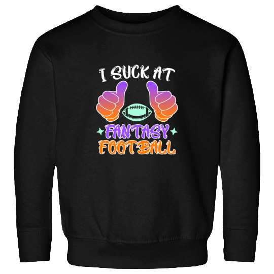 Sport American Football I suck at Fantasy Football Loser Sweatshirts