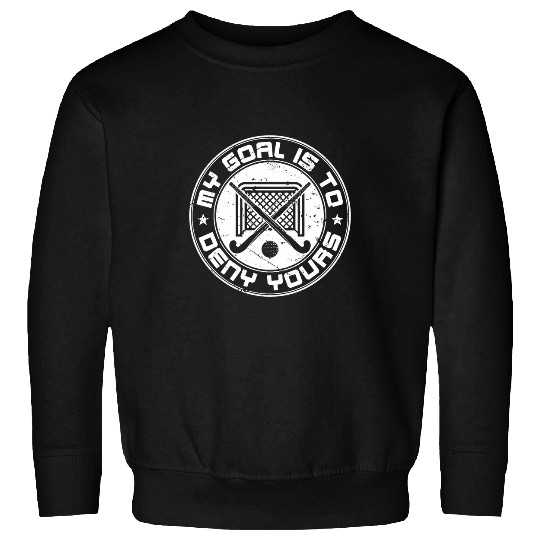 Sport Hockey Goalie My Goal Is To Deny Yours Awesome Goalkeepe Sweatshirts